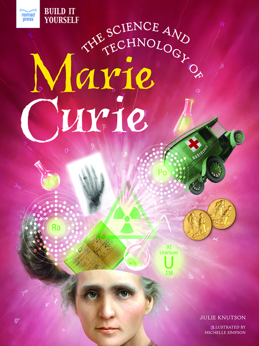 Title details for The Science and Technology of Marie Curie by Julie Knutson - Available